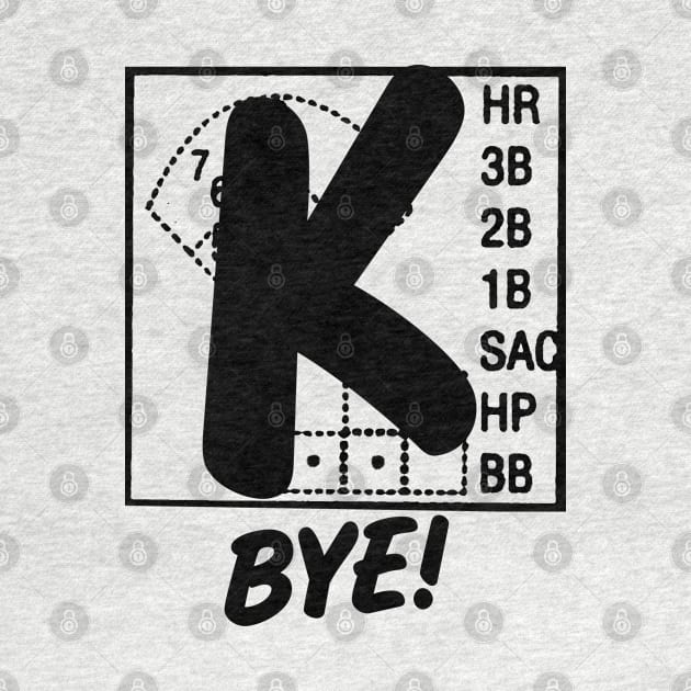 Strikeout Baseball K Bye Strike 3 Pitcher Funny Baseball Tailgate by TeeCreations